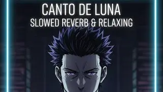 Canto De Luna [Slowed + Reverb] - Deep Night Vibes 🌙✨