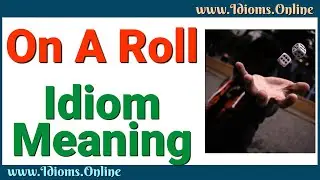 On A Roll Meaning - Idiom Origin and Examples