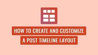 Smart Post Show Pro - How To Create and Customize a Post Timeline Layout