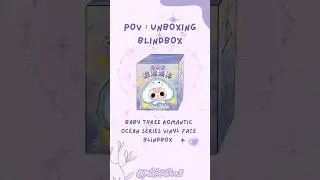 POV: Unboxing Blindbox Baby Three Romantic Ocean 🌊✨