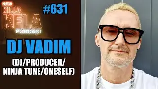 DJ VADIM (DJ/PRODUCER/NINJA TUNE/ONESELF) // KILLA KELA #631