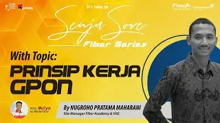 Prinsip Kerja GPON by Nugroho Pratama Maharani | #SenjaSoreFiberSeries  #Edisi02