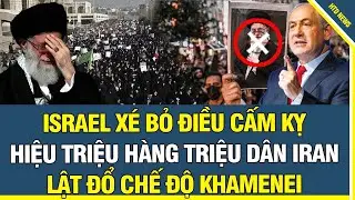 CỰC NÓNG: Israel CHÍNH THỨC xé bỏ điều cấm kỵ, hiệu triệu hàng triệu Dân Iran lật đổ chế độ Khamenei