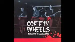 Coffin Wheels - Undead At Griboedov Club - 2009 - Full Album