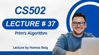 CS502 | Lecture 37 | Prim's Algorithm