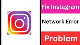 How To Fix Instagram Network Error Problem | Instagram Network Request Failed Please Try Again Later