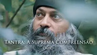 TANTRA: A SUPREMA COMPREENS&Atilde;O [OSHO]