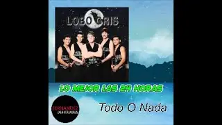 Lobo Gris - Todo O Nada