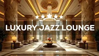 Luxury Hotel Lounge Music &ndash; Relaxing Jazz Saxophone Instrumental & Soft Background Music