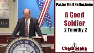 A Good Soldier | 2 Timothy 2 | KJV Preaching | Matt Nettesheim