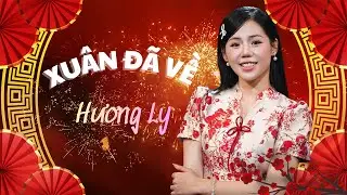 XU&Acirc;N Đ&Atilde; VỀ - HƯƠNG LY | VERSION TẾT 2026