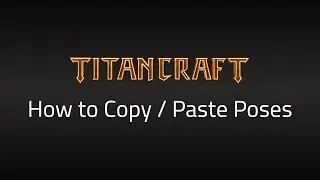 How to Copy / Paste Poses in TitanCraft&reg;