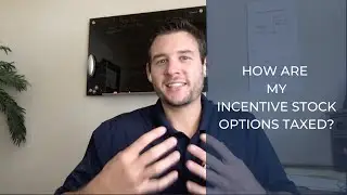 How Are My Incentive Stock Options Taxed?