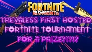 FORTNITE TOURNAMENT- HOSTED BY TREVALESS
