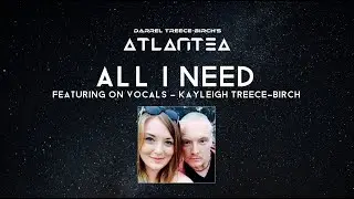 Darrel Treece-Birch's Atlantea - All I Need (Official Video)