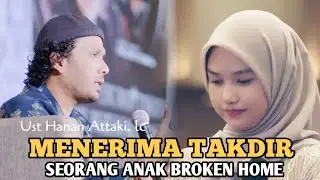 TAKDIR SEORANG ANAK BROKEN HOME - Ust Hanan Attaki. Lc #ustadzhananattaki