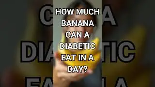 How Much Banana Can a Diabetic Eat in a Day?