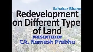 Redevelopment on Different Type of Land : CA. Ramesh Prabhu