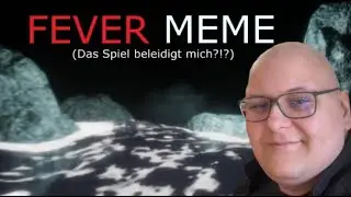 Ich werde konstant verarscht... - FEVER MEME Playthrough