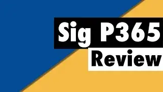 Sig P365 Review - Favorite Concealed Handgun?