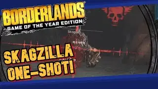 Skagzilla One Shot-Borderlands 1
