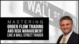 Mastering Order Flow Trading and Risk Management like a Smart Money Trader on Wall Street