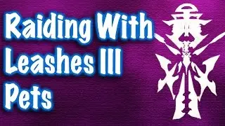 Jessiehealz - Raiding with Leashes III Pets Guide / Display (World of Warcraft)