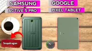 Samsung Active 5 Pro tablet vs Google Pixel tablet | Which midrange tablet is best?
