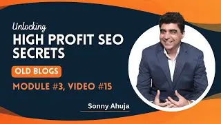HERE'S WHY OLD BLOG POSTS ARE GOLD MINES | High Profit SEO | Module #3 Video #15