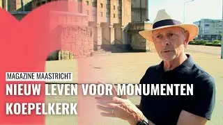 Nieuw leven voor monumenten in Maastricht - Koepelkerk
