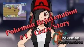 Pokemon Rejuvenation - Part 1 - Crazy Story