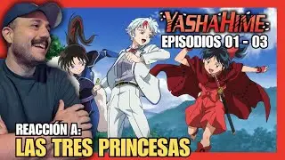 LAS TRES PRINCESAS 😄 | REACCIÓN A YASHAHIME ( 01 - 03 )