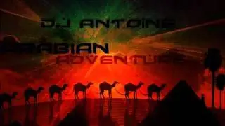 DJ Antoine - Arabian Adventure (HQ)