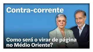 Como será o virar de página no Médio Oriente? | Contra-Corrente em direto