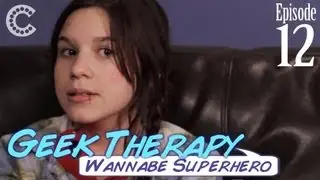 Wannabe Superhero - Geek Therapy (Ep. 12)