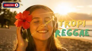 Caribbean Sunset Chill &ndash; Reggae Mix 2025