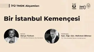 İTÜ TMDK Akşamları | Bir İstanbul Kemençesi