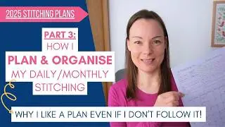 2025 Cross Stitch Plans - Part 3: Daily/Monthly Planning + Why I Plan Even if I Don't Follow It!