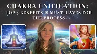 Chakra Unification & Overlay Removal: Top 5 Benefits & Must-haves for the Process