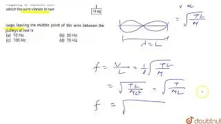 The length of the wire shown in Fig. Between the pulley and fixed support is `1.5m` and mass is