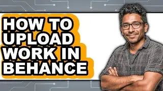 How to Upload Work in Behance (updated)