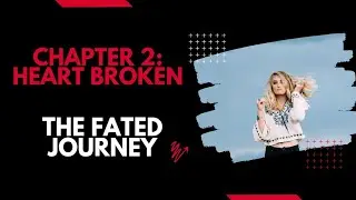 Watch This To Know How Haley Feels Heart Broken (Book: The Fated Journey)- Chapter 2