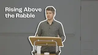 Rising Above the Rabble - Ps Anthony Cluley