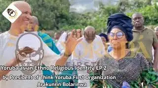 Yoruba as an Ethno Religious Identity Episode 2
