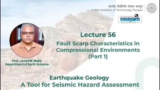 Lecture 56: Fault Scarp Characteristics in Compressional Environments (Part 1)