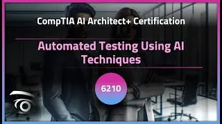 Automated Testing Using AI Techniques | Exclusive Lesson