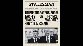 Трамп угрожает ввести 200-процентные пошлины на Францию ​​и делится личным сообщением Макрона.