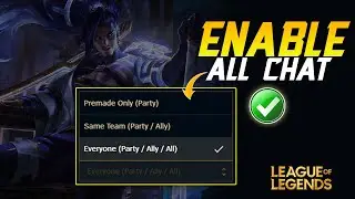 How to Enable All Chat in League of Legends | LOL Activate All Chat | Enable All Chat LOL