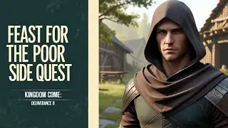 Kingdom Come Deliverance 2: How to Complete Feast for the Poor (Full Quest Guide)