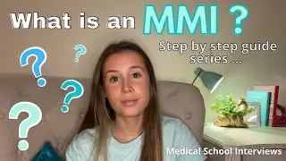 WHAT is an MMI INTERVIEW? HOW to PREPARE for MEDICAL SCHOOL INTERVIEWS & WHAT to EXPECT at MMIs